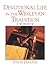 Devotional Life in the Wesleyan Tradition: A Workbook (Pathways in Spiritual Growth-Resources for Congregations and Leadership)