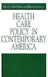 Health Care Policy in Contemporary America (Issues in Policy History)