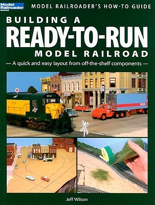 Building a Ready-to-Run Model Railroad: A Quick and Easy Layout from Off-the-shelf Components (Paperback)