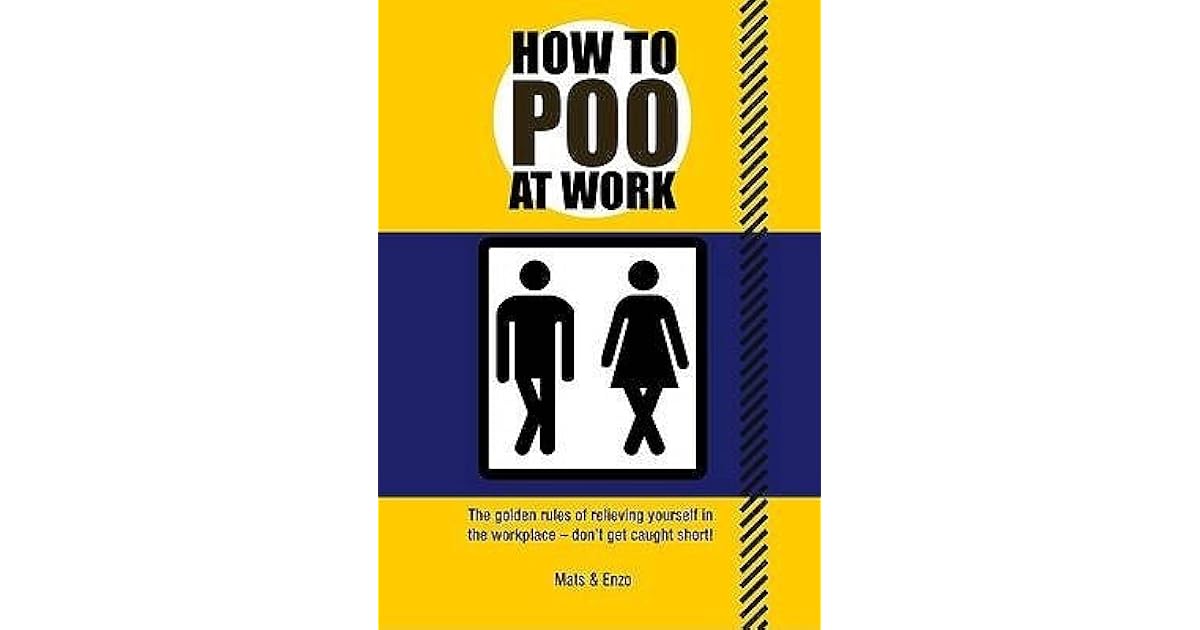 How To Poo At Work By Mats How To Poo At Work By Mats