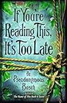 If You're Reading This, It's Too Late by Pseudonymous Bosch If You're Reading This, It's Too Late by Pseudonymous Bosch