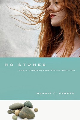 No Stones: Women Redeemed from Sexual Addiction (Paperback)