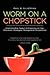 Worm on a Chopstick
