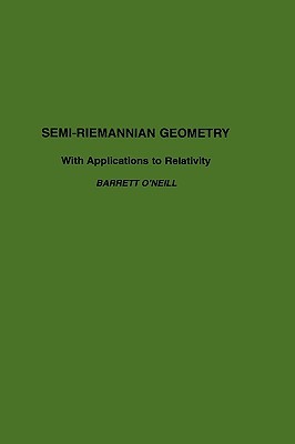 Semi-Riemannian Geometry With Applications to Relativity (Volume 103) (Pure and Applied Mathematics, Volume 103)