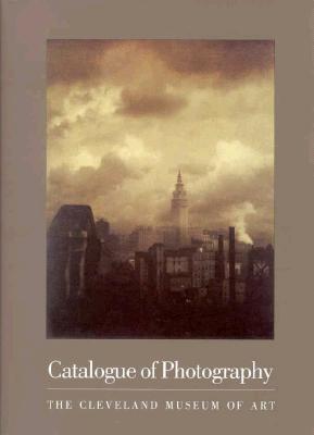 Catalogue Of Photography: The Cleveland Museum of Art (Paperback)