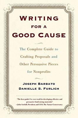 Writing for a Good Cause: The Complete Guide to Crafting Proposals and Other Persuasive Pieces for Nonprofits (Paperback)