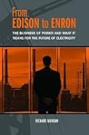 From Edison to Enron: The Business of Power and What It Means for the Future of Electricity