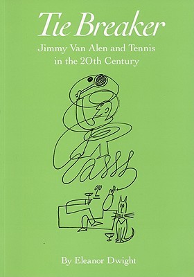 Tie Breaker: Jimmy Van Alen and Tennis in the 20th Century (Paperback)