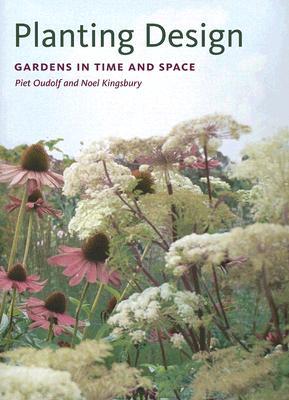 Planting Design: Gardens in Time and Space (Hardcover)