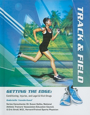 Track & Field (Getting the Edge: Conditioning, Injuries, and Legal & Illicit Drugs)