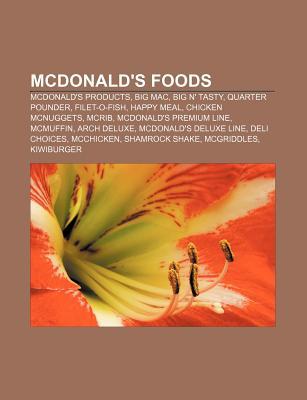 McDonald's Foods: McDonald's Products, Big Mac, Big N' Tasty, Quarter Pounder, Filet-O-Fish, Happy Meal, Chicken McNuggets, McRib