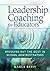 Leadership Coaching for Educators: Bringing Out the Best in School Administrators