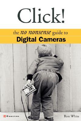 Click!: The No Nonsense Guide to Digital Cameras (Paperback)