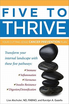 Five to Thrive: Your Cutting-Edge Cancer Prevention Plan (Paperback)
