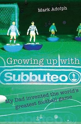 Growing Up with Subbuteo (Paperback)