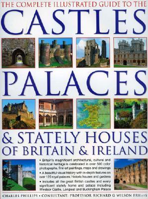 The Complete Illustrated Guide to the Castles, Palaces & Stately Houses of Britain & Ireland (Hardcover)