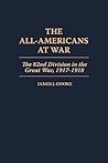The All-Americans at War: The 82nd Division in the Great War, 1917-1918 The All-Americans at War: The 82nd Division in the Great War, 1917-1918