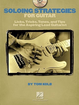 Soloing Strategies for Guitar | Sheet Music Book | Intermediate Lead Guitar Instruction with Licks Exercises and Tone Tips | Learn Improvisation Techniques for Rock Blues Jazz Funk and Country (Paperback)