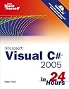 Sams Teach Yourself Visual C# 2005 in 24 Hours Complete Starter Kit