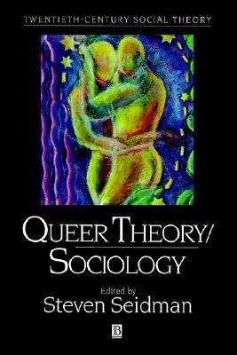 Queer Theory Sociology (Twentieth Century Social Theory)