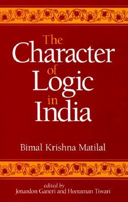 The Character of Logic in India (Indian Thought (Dis))