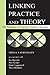 Linking Practice and Theory
