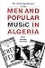 Men and Popular Music in Algeria by Marc Schade-Poulsen Men and Popular Music in Algeria by Marc Schade-Poulsen