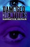Damaged Identities, Narrative Repair Damaged Identities, Narrative Repair