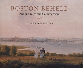Boston Beheld: Antique Town and Country Views (Hardcover)