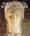 The Classical Roman Reader: New Encounters with Ancient Rome