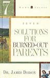 7 Solutions for Burned-Out Parents 7 Solutions for Burned-Out Parents