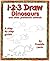 1-2-3 Draw Dinosaurs And Other Prehistoric Animals (123 Draw)