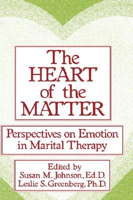 The Heart of the Matter: Perspectives on Emotion in Marital Therapy (Hardcover)