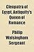 Cleopatra of Egypt, Antiquity's Queen of Romance