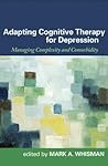Adapting Cognitive Therapy for Depression: Managing Complexity and Comorbidity