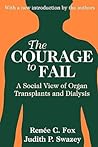 The Courage to Fail: A Social View of Organ Transplants and Dialysis