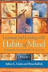 Learning and Leading with Habits of Mind: 16 Essential Characteristics for Success Learning and Leading with Habits of Mind: 16 Essential Characteristics for Success