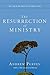 The Resurrection of Ministr...