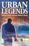 Urban Legends: Strange Stories Behind Modern Myths