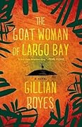The Goat Woman of Largo Bay: A Novel