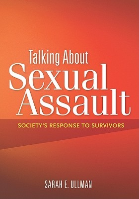 Talking About Sexual Assault: Society's Response to Survivors (Psychology of Women)