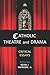 Catholic Theatre and Drama: Critical Essays