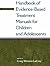 Handbook of Evidence-Based Treatment Manuals for Children and... by Craig Winston Lecroy