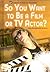 So You Want to Be a Film or TV Actor? (Careers in Film and Television)
