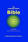 The Language Pattern Bible: Indirect Hypnotherapy Patterns of Influence