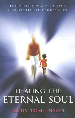 Healing the Eternal Soul: Insights from Past Life and Spiritual Regression