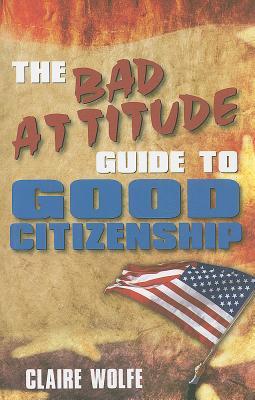The Bad Attitude Guide to Good Citizenship (Paperback)