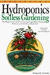 Beginning Hydroponics Revised Ed: A Beginner's Guide to Growing Vegetables, House Plants, Flowers and Herbs without Soil Beginning Hydroponics Revised Ed: A Beginner's Guide to Growing Vegetables, House Plants, Flowers and Herbs without Soil