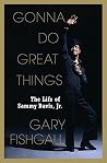 Gonna Do Great Things: The Life of Sammy Davis, Jr. Gonna Do Great Things: The Life of Sammy Davis, Jr.