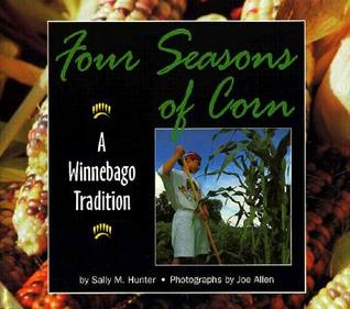 Four Seasons of Corn: A Winnebago Tradition (Paperback)
